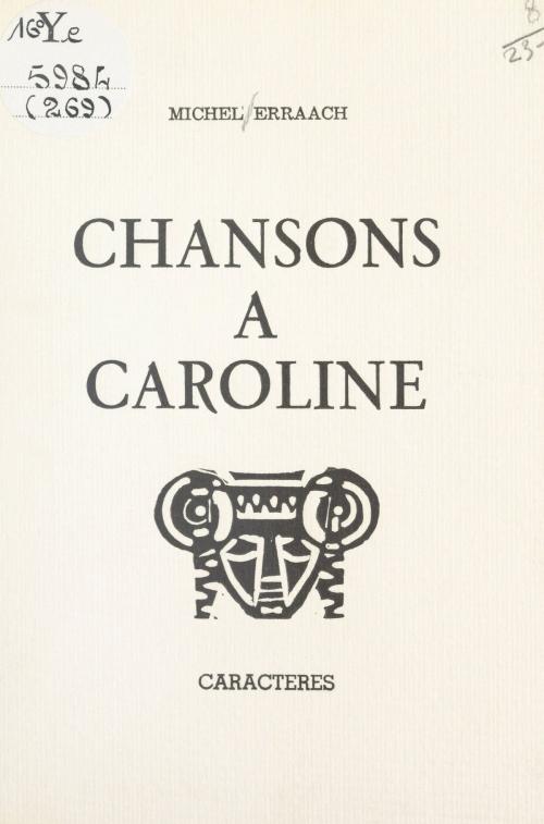 Cover of the book Chansons à Caroline by Michel Erraach, Bruno Durocher, Caractères (réédition numérique FeniXX)