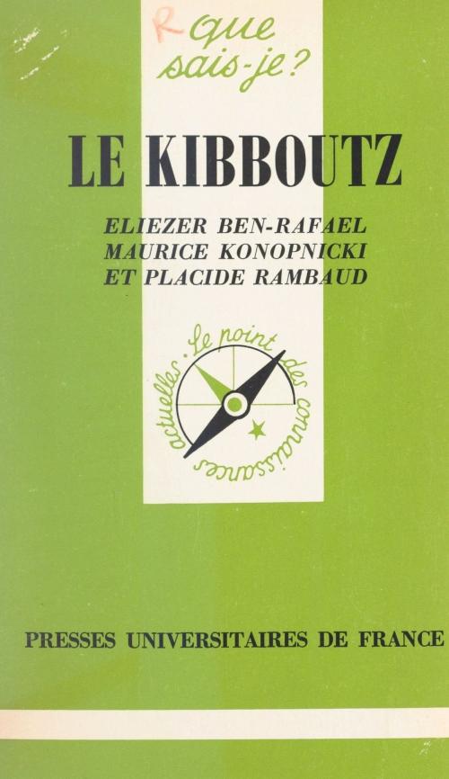 Cover of the book Le kibboutz by Eliezer Ben-Rafael, Maurice Konopnicki, Placide Rambaud, Paul Angoulvent, (Presses universitaires de France) réédition numérique FeniXX