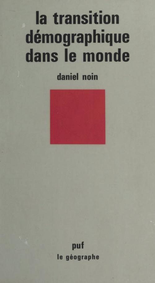 Cover of the book La transition démographique dans le monde by Daniel Noin, Pierre George, (Presses universitaires de France) réédition numérique FeniXX