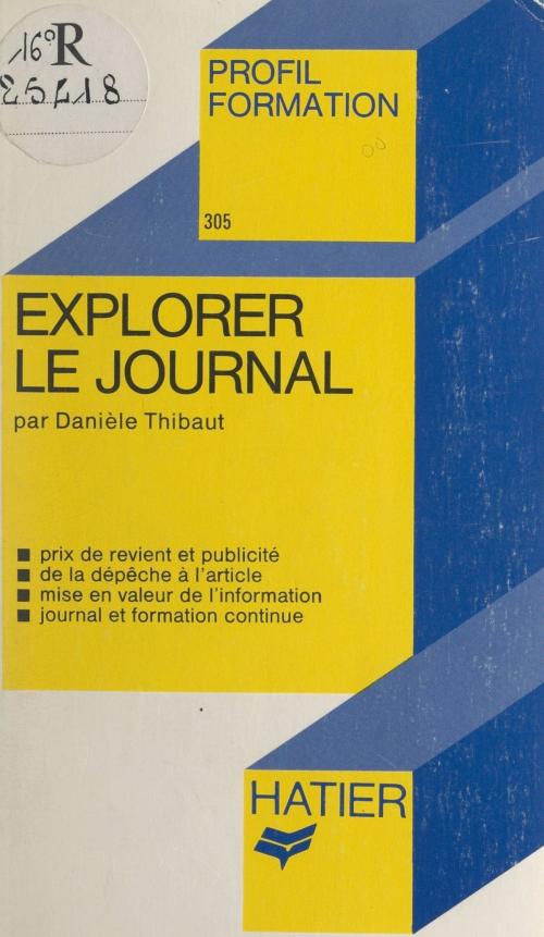 Cover of the book Explorer le journal by Danièle Thibaut, Georges Décote, (Hatier) réédition numérique FeniXX