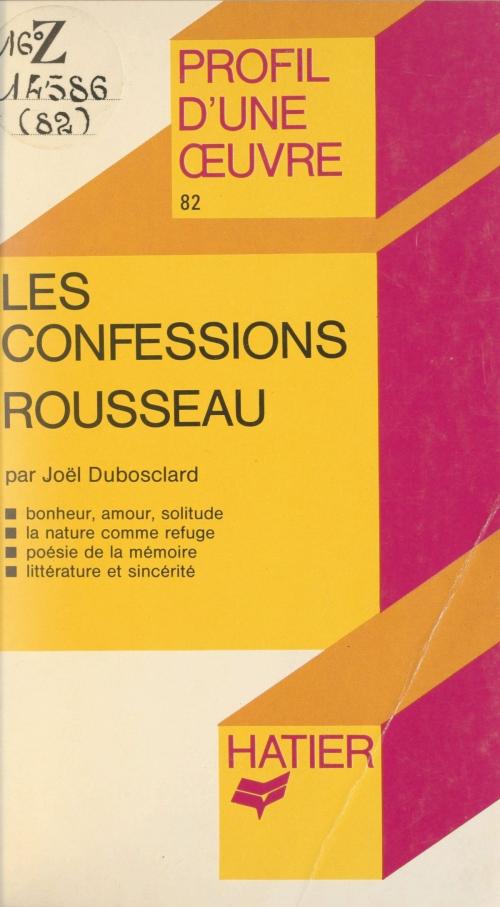 Cover of the book Les confessions, Rousseau by Joël Dubosclard, Georges Décote, Hatier (réédition numérique FeniXX)