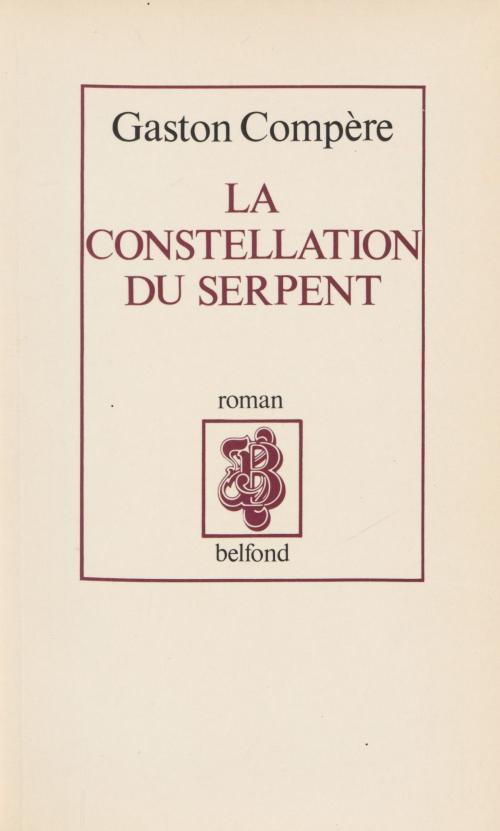 Cover of the book La constellation du serpent by Gaston Compère, Belfond (réédition numérique FeniXX)