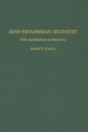 Cover of the book Semi-Riemannian Geometry With Applications to Relativity by 
