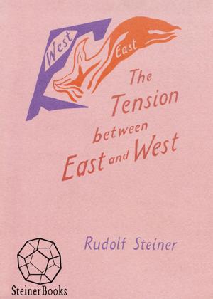 Cover of the book The Tension between East and West by Rudolf Steiner, Roland Everett