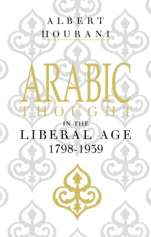 Cover of the book Arabic Thought in the Liberal Age 1798–1939 by Albert Hourani, Cambridge University Press