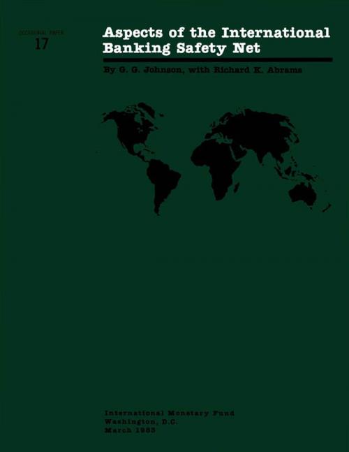 Cover of the book Aspects of the International Banking Safety Net by G. Mr. Johnson, Richard Mr. Abrams, INTERNATIONAL MONETARY FUND