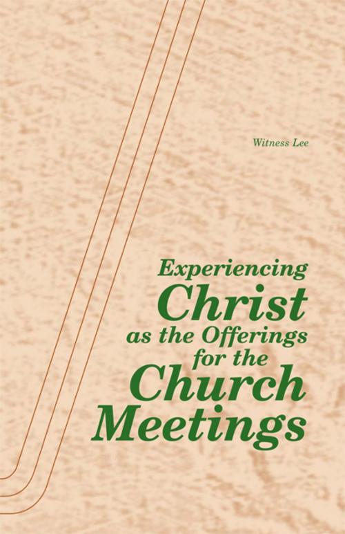 Cover of the book Experiencing Christ as the Offerings for the Church Meetings by Witness Lee, Living Stream Ministry