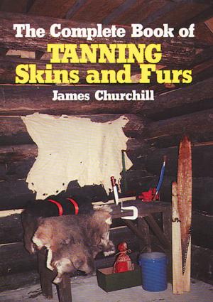 bigCover of the book The Complete Book of Tanning Skins & Furs by 