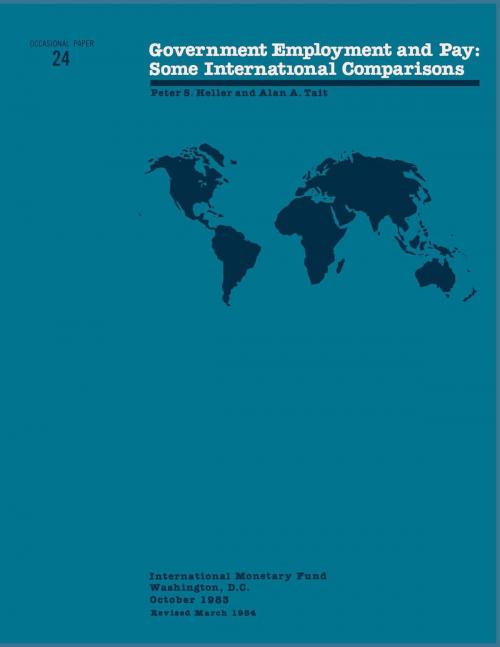 Cover of the book Government Employment and Pay: Some International Comparisons by Alan Mr. Tait, Peter Mr. Heller, INTERNATIONAL MONETARY FUND
