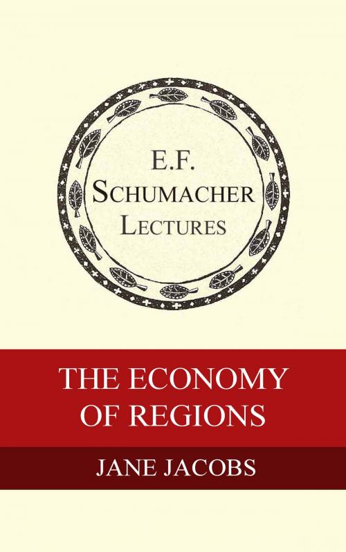 Cover of the book The Economy of Regions by Jane Jacobs, Hildegarde Hannum, Schumacher Center for a New Economics