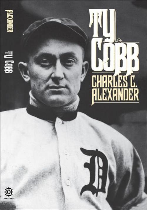 Cover of the book Ty Cobb by Charles C. Alexander, Oxford University Press, USA