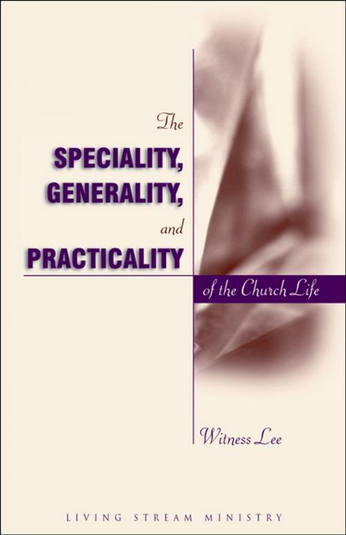 Cover of the book The Speciality, Generality, and Practicality of the Church Life by Witness Lee, Living Stream Ministry