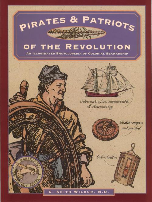 Cover of the book Pirates & Patriots of the Revolution by C. Keith Wilbur, Globe Pequot Press