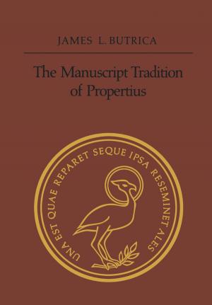 Cover of the book The Manuscript Tradition of Propertius by Luann Good Gingrich