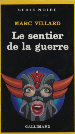 Cover of the book Le Sentier de la guerre by Jean-Pierre Bertrand, Michel Le Bris, Jean-Pierre Le Dantec