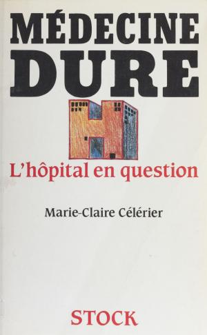 Cover of the book Médecine dure : l'hôpital en question by Kevin Rejent