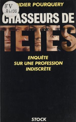 Cover of the book Chasseurs de têtes : enquête sur une profession indiscrète by Christiane Collange