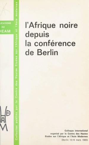 Cover of the book L'Afrique noire depuis la Conférence de Berlin by Nicole Muchnik, Manz'ie, Félix Guattari