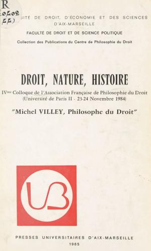 Cover of the book Droit, nature, histoire : Michel Villey, philosophe du droit by Jean-Pierre Garen