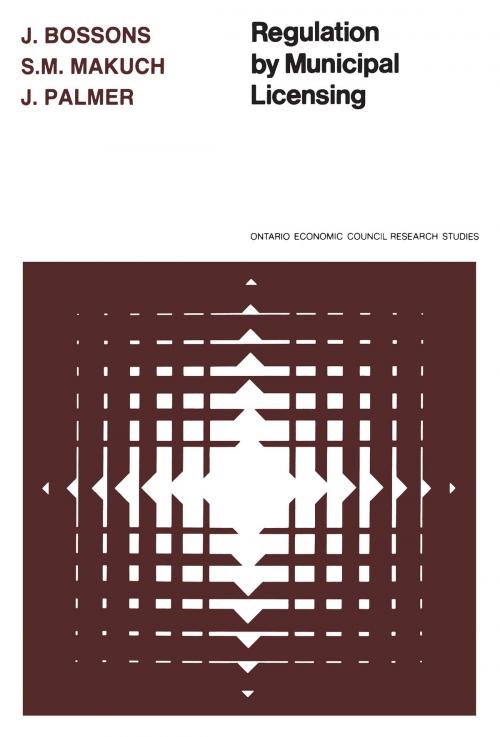 Cover of the book Regulation by Municipal Licensing by John Bossons, John Palmer, S.M. Makuch, University of Toronto Press, Scholarly Publishing Division