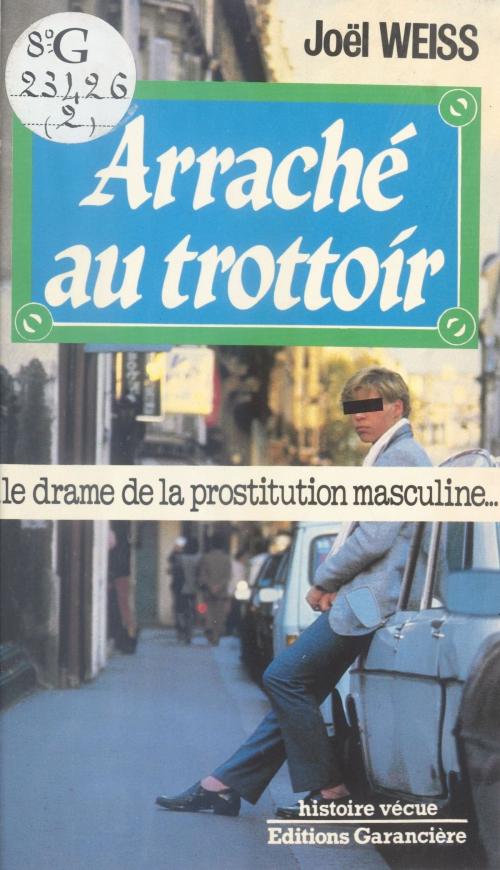 Cover of the book Arraché au trottoir : Le Drame de la prostitution masculine by Joël Weiss, FeniXX réédition numérique