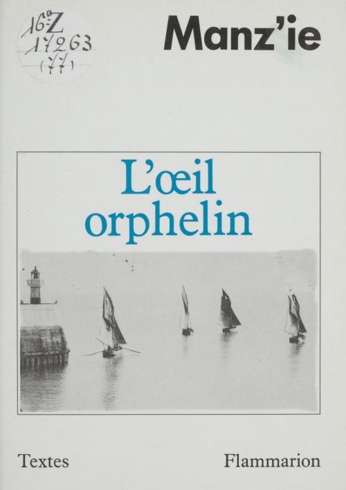 Cover of the book L'Œil orphelin by Manz'ie, Flammarion (réédition numérique FeniXX)