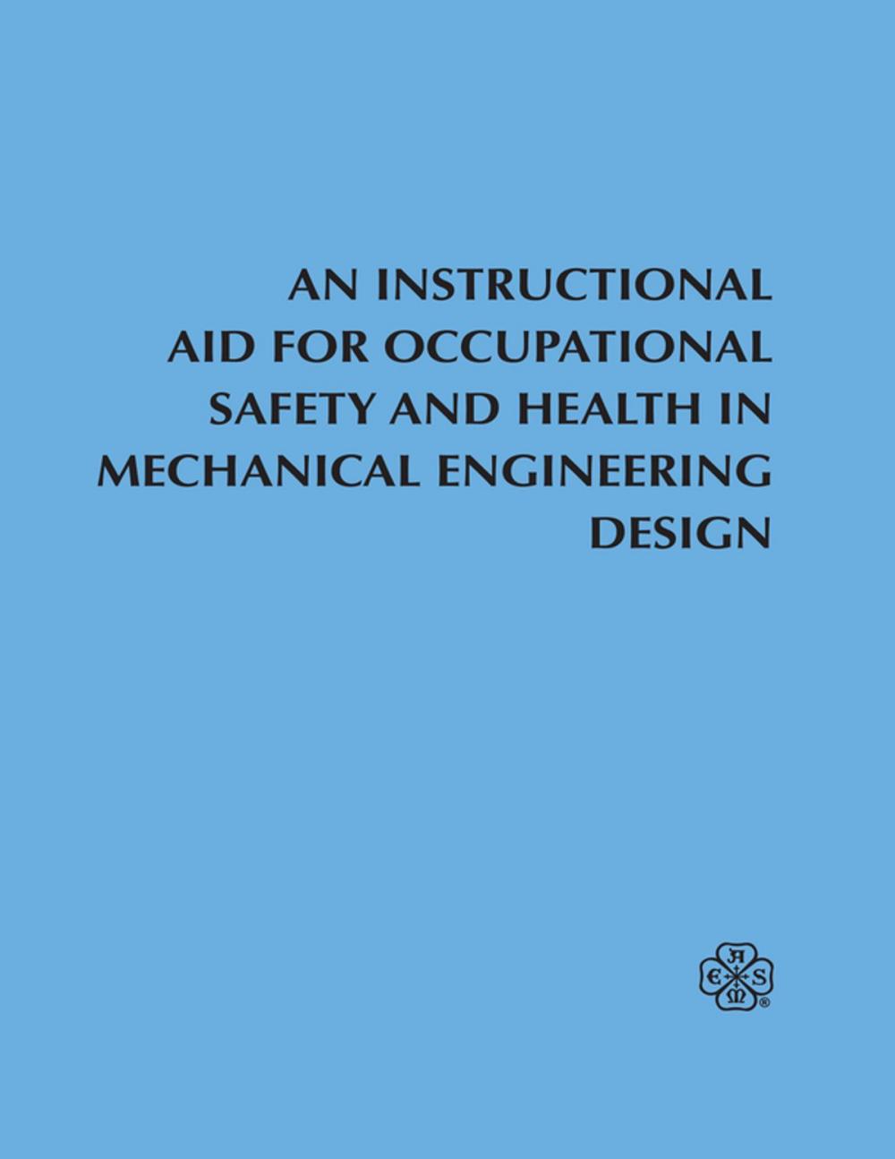 Big bigCover of An Instructional Aid For Occupational Safety and Health in Mechanical Engineering Design