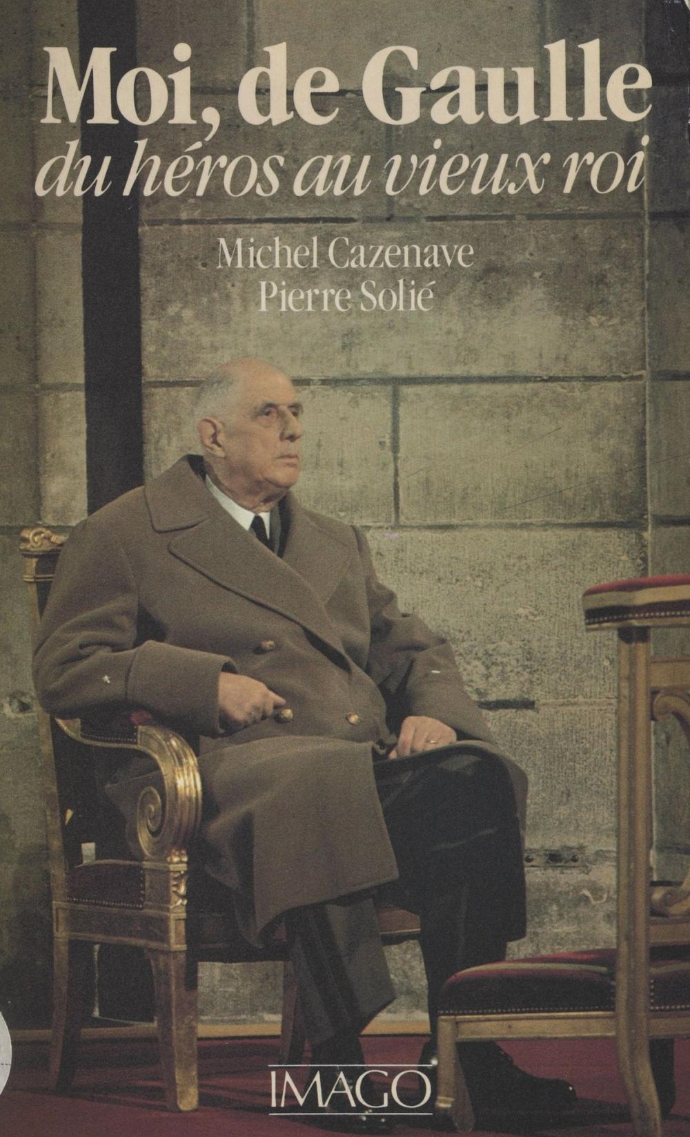 Big bigCover of Moi, de Gaulle : du héros au vieux roi