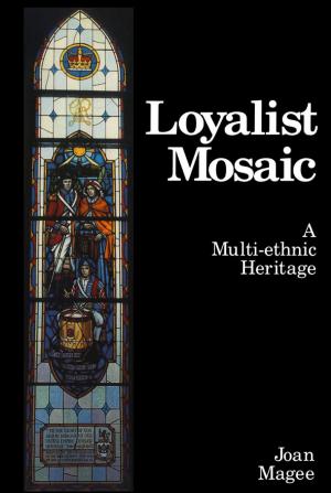 Cover of the book Loyalist Mosaic by Honor de Pencier