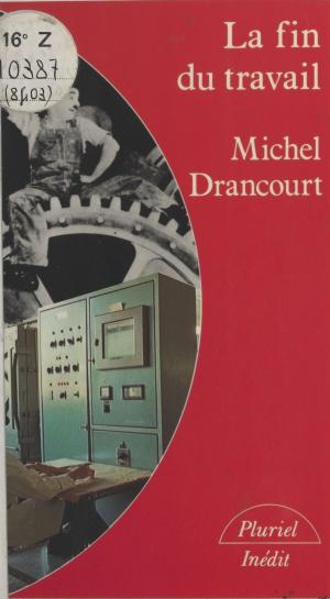 Cover of the book La fin du travail by Bruno Masure