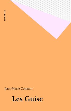Cover of the book Les Guise by Michel-Antoine Burnier, Frédéric Bon, Bernard Kouchner