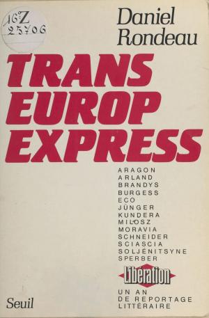 bigCover of the book Trans-Europ-Express : un an de reportage littéraire à «Libération» by 