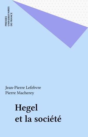 Cover of the book Hegel et la société by Guillaume Lachenal, Céline Lefève, Vinh-Kim Nguyen