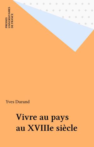 Cover of the book Vivre au pays au XVIIIe siècle by Jean-Claude Filloux, Paul Angoulvent