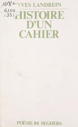 Cover of the book Histoire d'un cahier by Jean-Michel Maulpoix, Bernard Delvaille