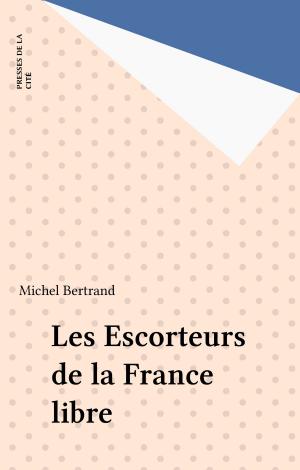 Cover of the book Les Escorteurs de la France libre by Thomas Ferenczi