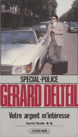 Cover of the book Spécial-police : Votre argent m'intéresse by Michaël de Saint-Cheron, François de Saint-Chéron