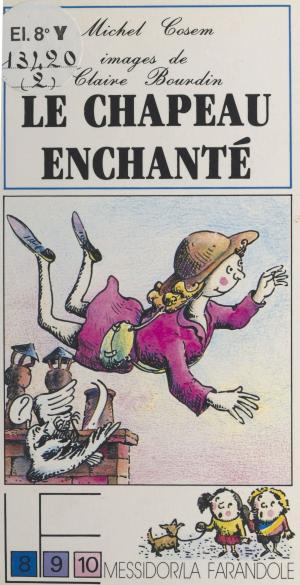 Cover of the book Le chapeau enchanté by Robert Faure