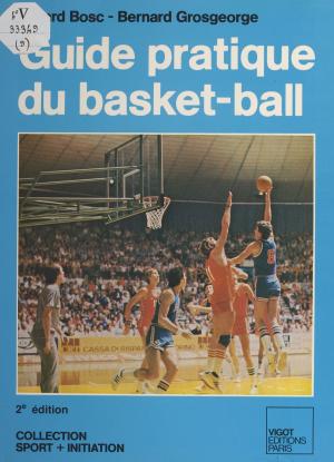 Cover of the book Guide pratique du basket-ball by Yves Charrier, Jacques Ellul, Jacques-Pierre Amette
