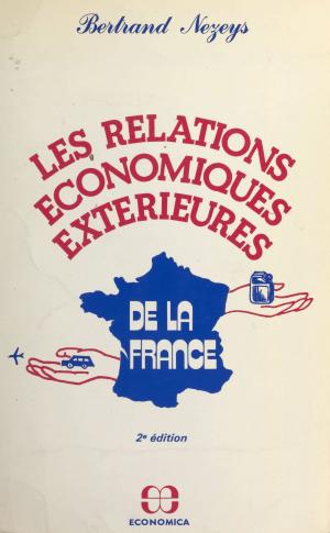 Cover of the book Les relations économiques extérieures de la France by Robert Fossier
