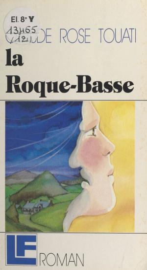 Cover of the book La Roque-Basse by Éric Lefèvre, Jean Mabire