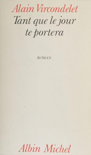 Cover of the book Tant que le jour te portera by Patrick Eris