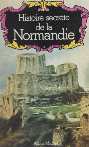 Cover of the book Histoire secrète de la Normandie by Bernard Guetta
