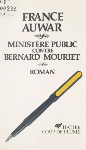 Cover of the book Ministère Public contre Bernard Mouriet by Georges Decote, Charles Baudelaire