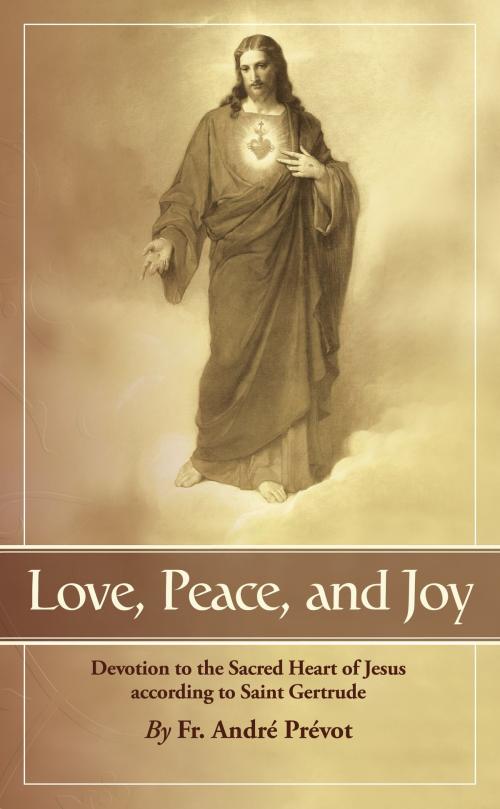Cover of the book Love, Peace, and Joy by Rev. Fr. Andre Prevot, TAN Books