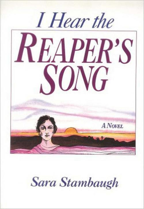 Cover of the book I Hear the Reaper's Song by Sara Stambaugh, Good Books