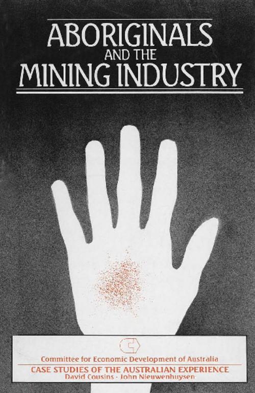 Cover of the book Aboriginals and the Mining Industry by David Cousins, John Nieuwenhuysen, Allen & Unwin