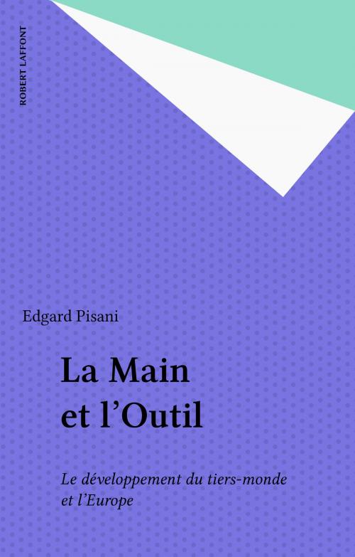 Cover of the book La Main et l'Outil by Edgard Pisani, Robert Laffont (réédition numérique FeniXX)