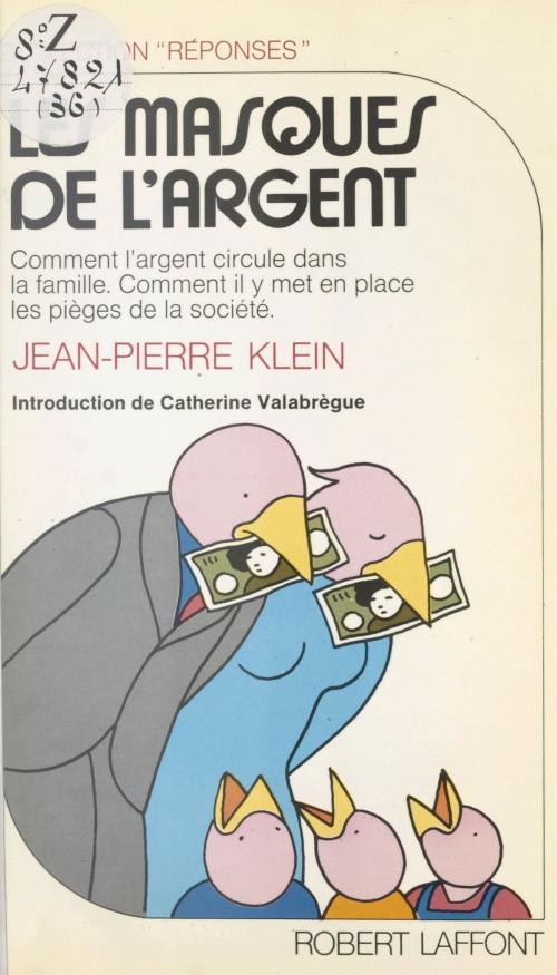 Cover of the book Les masques de l'argent by Jean-Pierre Klein, Joëlle de Gravelaine, (Robert Laffont) réédition numérique FeniXX