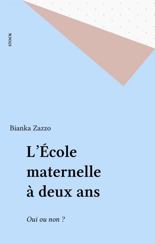 Cover of the book L'École maternelle à deux ans by Bianka Zazzo, Stock (réédition numérique FeniXX)